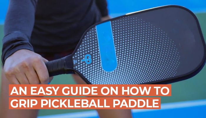 How to Grip Pickleball Paddle