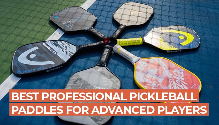 Best Professional Pickleball Paddles for Advanced Players