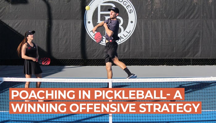 Poaching in Pickleball- A winning offensive Strategy